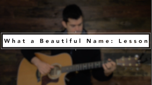 What a Beautiful Name Guitar Lesson