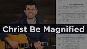 christ be magnified guitar lesson